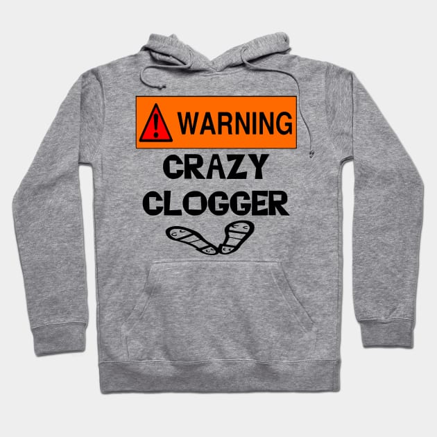 Crazy Clogger BLK Hoodie by DWHT71